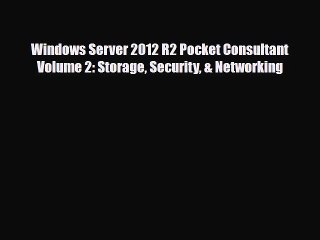 [Download] Windows Server 2012 R2 Pocket Consultant Volume 2: Storage Security & Networking