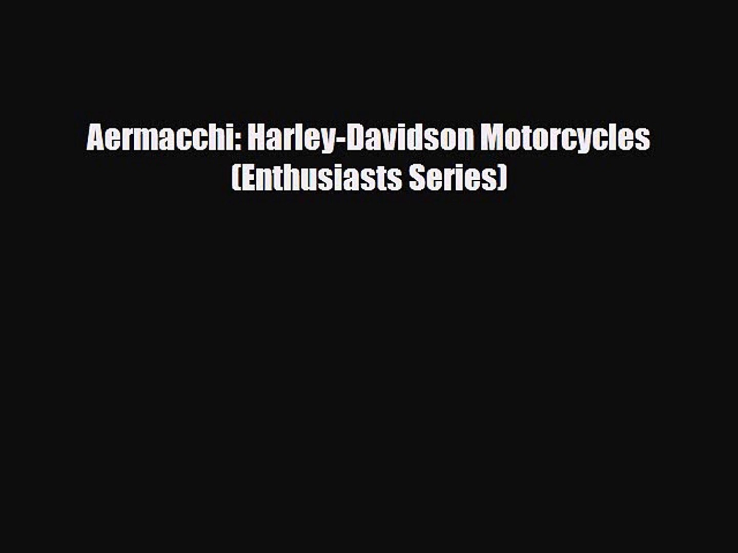 [PDF] Aermacchi: Harley-Davidson Motorcycles (Enthusiasts Series) Read Online