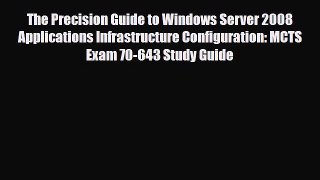 [Download] The Precision Guide to Windows Server 2008 Applications Infrastructure Configuration: