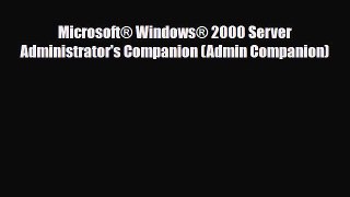 [Download] Microsoft® Windows® 2000 Server Administrator's Companion (Admin Companion) [PDF]