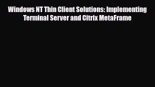 [Download] Windows NT Thin Client Solutions: Implementing Terminal Server and Citrix MetaFrame
