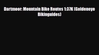 PDF Dartmoor: Mountain Bike Routes 1:37K (Goldeneye Bikinguides) PDF Book Free