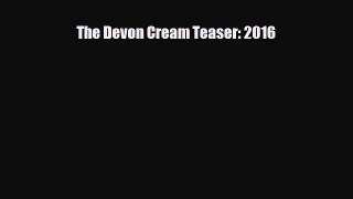 PDF The Devon Cream Teaser: 2016 Ebook