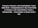 Download Provence: Provence & the French Riviera: Travel Guide Book - A Comprehensive 5-Day