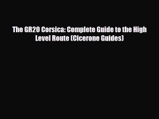 PDF The GR20 Corsica: Complete Guide to the High Level Route (Cicerone Guides) Ebook