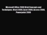Download Microsoft Office 2000 Brief Concepts and Techniques: Word 2000 Excel 2000 Access 2000