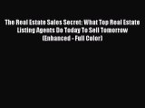 PDF The Real Estate Sales Secret: What Top Real Estate Listing Agents Do Today To Sell Tomorrow