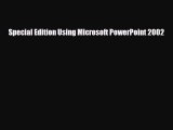 Download Special Edition Using Microsoft PowerPoint 2002 Read Online
