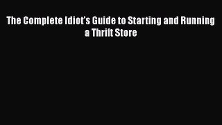 PDF The Complete Idiot's Guide to Starting and Running a Thrift Store  EBook