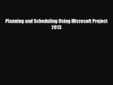 Download Planning and Scheduling Using Microsoft Project 2013 Ebook