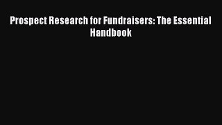 Download Prospect Research for Fundraisers: The Essential Handbook Free Books