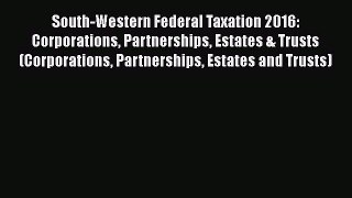 PDF South-Western Federal Taxation 2016: Corporations Partnerships Estates & Trusts (Corporations