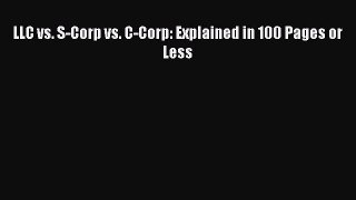 PDF LLC vs. S-Corp vs. C-Corp: Explained in 100 Pages or Less  EBook