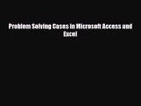 [PDF] Problem Solving Cases in Microsoft Access and Excel [PDF] Online