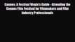 Download Cannes - A Festival Virgin's Guide: Attending the Cannes Film Festival for Filmmakers