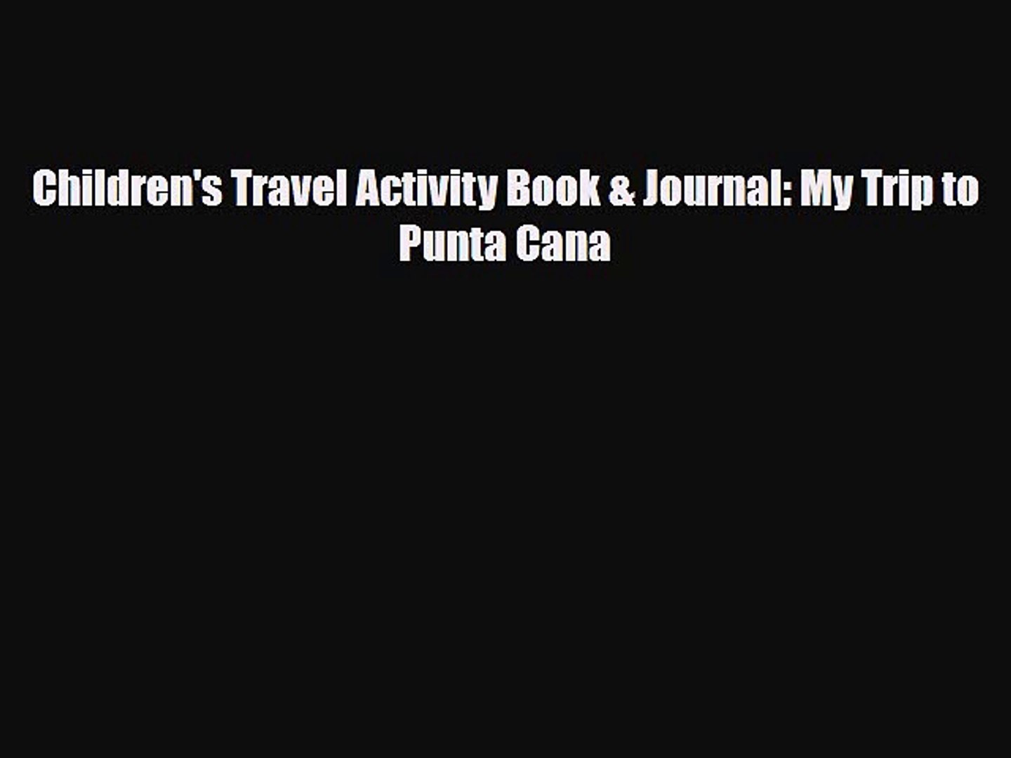 Download Children's Travel Activity Book & Journal: My Trip to Punta Cana Free Books