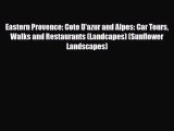 PDF Eastern Provence: Cote D'azur and Alpes: Car Tours Walks and Restaurants (Landcapes) (Sunflower