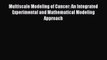 PDF Multiscale Modeling of Cancer: An Integrated Experimental and Mathematical Modeling Approach