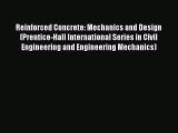 Read Reinforced Concrete: Mechanics and Design (Prentice-Hall International Series in Civil