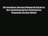 Read Die Interaktion Zwischen Pflegekraft Und Arzt in Ihrer Auswirkung Auf Das Selbstbild Der