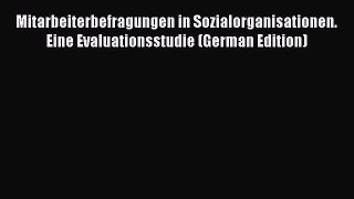 Read Mitarbeiterbefragungen in Sozialorganisationen. Eine Evaluationsstudie (German Edition)
