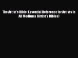 Read The Artist's Bible: Essential Reference for Artists in All Mediums (Artist's Bibles) Ebook