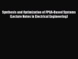 Download Synthesis and Optimization of FPGA-Based Systems (Lecture Notes in Electrical Engineering)