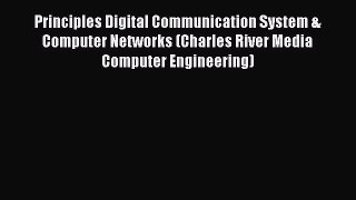 Download Principles Digital Communication System & Computer Networks (Charles River Media Computer