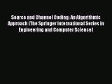 Read Source and Channel Coding: An Algorithmic Approach (The Springer International Series