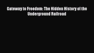 Read Gateway to Freedom: The Hidden History of the Underground Railroad Ebook Free