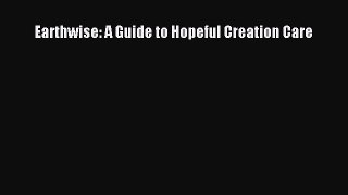 Read Earthwise: A Guide to Hopeful Creation Care PDF Online