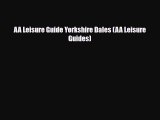 PDF AA Leisure Guide Yorkshire Dales (AA Leisure Guides) Ebook