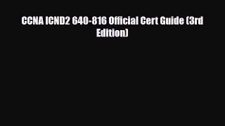 [Download] CCNA ICND2 640-816 Official Cert Guide (3rd Edition) [Read] Full Ebook