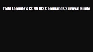 [Download] Todd Lammle's CCNA IOS Commands Survival Guide [Download] Online