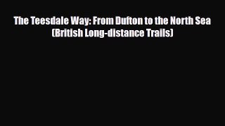 PDF The Teesdale Way: From Dufton to the North Sea (British Long-distance Trails) PDF Book