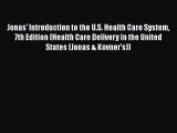 PDF Jonas' Introduction to the U.S. Health Care System 7th Edition (Health Care Delivery in