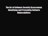 PDF The Art of Software Security Assessment: Identifying and Preventing Software Vulnerabilities