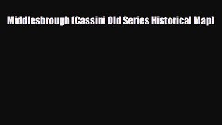 Download Middlesbrough (Cassini Old Series Historical Map) Free Books
