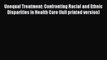 [PDF] Unequal Treatment: Confronting Racial and Ethnic Disparities in Health Care (full printed