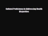 PDF Cultural Proficiency In Addressing Health Disparities [Read] Online