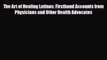 [PDF] The Art of Healing Latinos: Firsthand Accounts from Physicians and Other Health Advocates