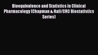 Read Bioequivalence and Statistics in Clinical Pharmacology (Chapman & Hall/CRC Biostatistics