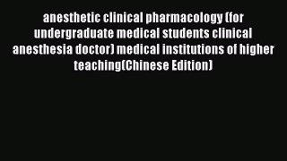 Read anesthetic clinical pharmacology (for undergraduate medical students clinical anesthesia