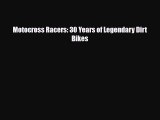 [PDF] Motocross Racers: 30 Years of Legendary Dirt Bikes Download Online