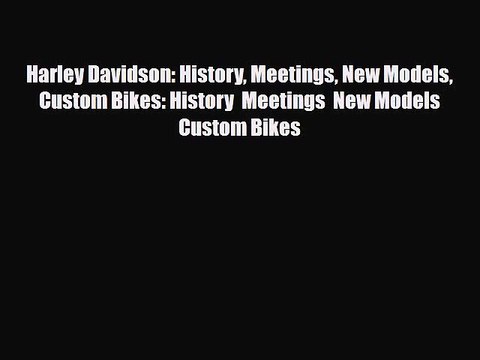 [PDF] Harley Davidson: History Meetings New Models Custom Bikes: History Meetings New Models