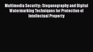 Download Multimedia Security:: Steganography and Digital Watermarking Techniques for Protection