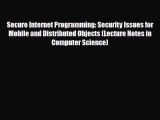 Download Secure Internet Programming: Security Issues for Mobile and Distributed Objects (Lecture
