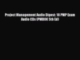 [PDF] Project Management Audio Digest: 18 PMP Exam Audio CDs (PMBOK 5th Ed) Read Full Ebook