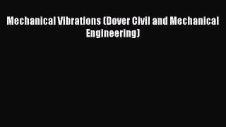 Read Mechanical Vibrations (Dover Civil and Mechanical Engineering) PDF Online