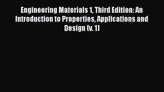 Read Engineering Materials 1 Third Edition: An Introduction to Properties Applications and
